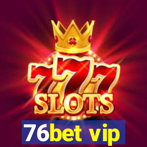 76bet vip